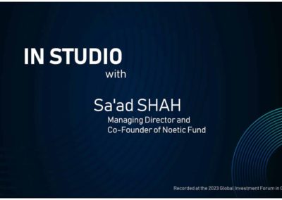 Insights from the Studio at the Global Investment Forum 2023 with Sa’ad Shah.